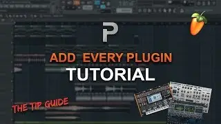 HOW TO ADD EVERY PLUGIN TO FL STUDIO! [The Tip Guide #5] - FL Studio tutorial