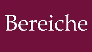 How to Pronounce ''Bereiche'' (Areas) Correctly in German