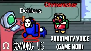 Among Us... but DELIRIOUS sang me a SONG! 😂 (New PROXIMITY VOICE Mod)