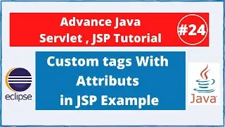 #24 Custom tags with Attributes in JSP | Advance Java Servlet Jsp Tutorial