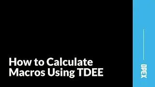 How to Calculate Macros - Using Total Daily Energy Expenditure (TDEE)