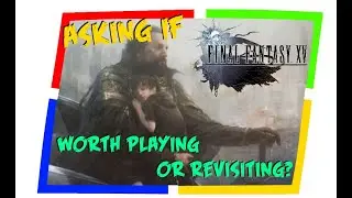 Is FINAL FANTASY XV worth playing in 2022?