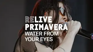 Water From Your Eyes at Primavera Sound 2024