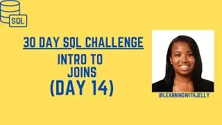 Intro to JOINS in SQL:  SQL 30 Day Challenge Day 14