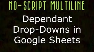 No-Script Multi-line Dependent Drop-Downs in Google Sheets