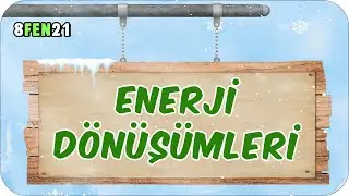 Enerji Dönüşümleri 📗 tonguçCUP 3.Sezon - 8FEN21 