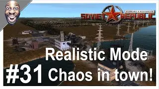 Workers And Resources Soviet Republic - Update 0.9.0.15 Realistic Mode Chaos In Town! #31.
