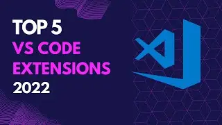 Top 5 VS Code Extensions in 2022