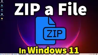 How to ZIP a File in Windows 11