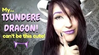 ASMR - DRAGON ROLEPLAY ~ Taming a Tsundere Dragon Girl! Mouthsounds, Ear Blowing, Humming ~