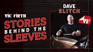 Vic Firth: Stories Behind The Sleeves | Dave Elitch