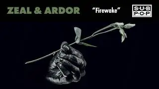 Zeal & Ardor - Firewake (Official Audio)