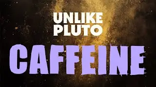 Unlike Pluto - Caffeine (pluto tape)