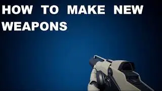 How to make new Weapons - LONG VERSION (FPS Game - Starter Kit)
