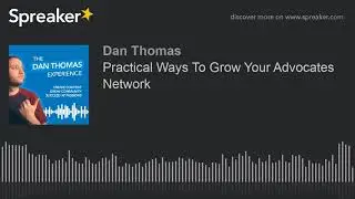 Practical Ways To Grow Your Advocates Network