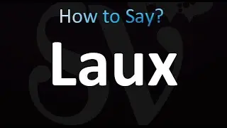 How to Pronounce Laux (correctly!)