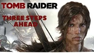 Three Steps Ahead ( Chapter 3) / Tomb Raider Part 3