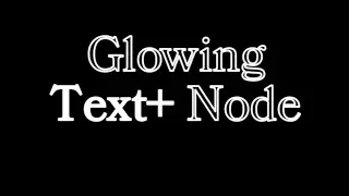 Glowing Text Animation With A Single Text+ Node