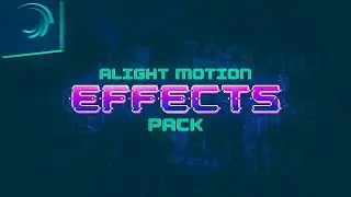 FREE VFX PACK/EDITING PACK/EFFECTS PACK - ALIGHT MOTION 2023