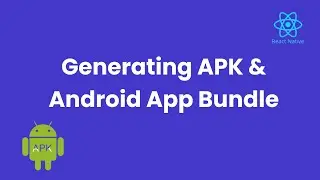 React Native - Generating APK & Android App Bundle for Google Play Store