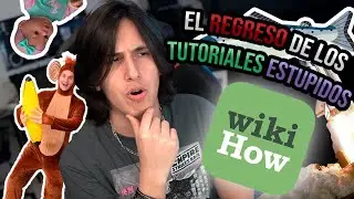 ¡El REGRESO de los TUTORIALES ESTUPIDOS!  [WIKIHOW pt.4]