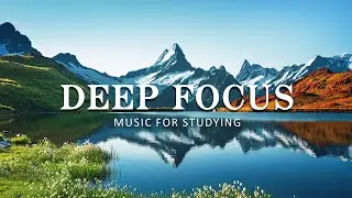 Deep Focus Music To Improve Concentration - 12 Hours of Ambient Study Music to Concentrate #38