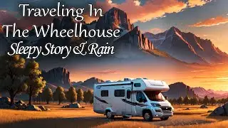 Sleepy Story and RAIN | Traveling In The Wheelhouse | Bedtime Story and Calm Music