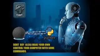 Don't Buy Alexa! Build Your Own. Create a Virtual Assistant with Python . Free
