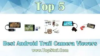 Top 5 Best Android Trail Camera Viewers 2019