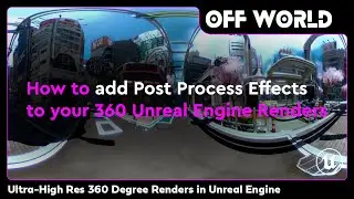 How to add Post Process Effects to your 360 Unreal Engine Renders