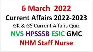 6 march 2022| Current Affairs & GK & GS for NVS Staff  Nurse NHM ESIC HPSSSB CHO