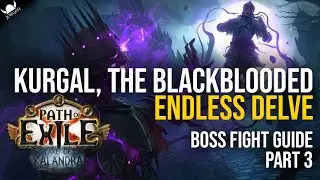 KURGAL, THE BLACKBLOODED - Endless Delve Boss Guide | Part 3 | Path Of Exile 3.19