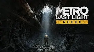 Metro: Last Light Redux  Стрим #1