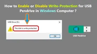 How to Enable or Disable Write-Protection for USB Pendrive in Windows Computer ?