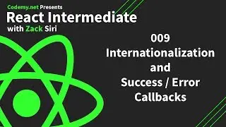 React Intermediate: Internationalization and Adding Success / Error Callbacks - [009]