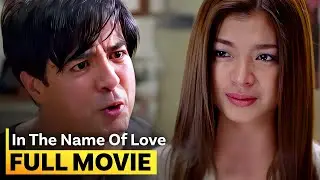 'In the Name of Love' FULL MOVIE | Angel Locsin, Aga Muhlach