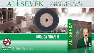 Ali Seven - Kurusa Fidanım (Ses Müzik Ayrı Özel Albüm)