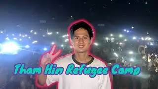 Tham Hin Refugee Camp thank for having me