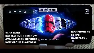 Rog Phone 5s Star Wars Battlefront II Windows Gameplay GeForce Now Android Cloud Gaming Japan Server