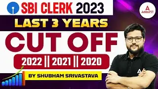 SBI Clerk 2023 | Last 3 Years Cut Off Analysis by Shubham Srivastava | Adda247