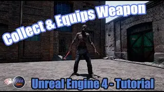 Unreal Engine 4 Tutorial - Collect and Equips Weapon