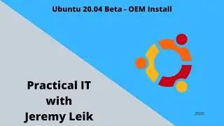 Ubuntu 20.04 Beta OEM Install (2020) | Practical IT