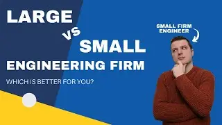 Large vs Small Engineering Firm (from a 