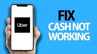 How To Fix Uber App Cash Not Working | Easy Quick Solution