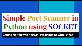 Simple Port Scanner in Python using SOCKET Library -Getting started with Python for Network Security