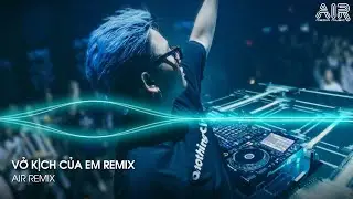 Vở Kịch Của Em Remix - Gạt Nước Mắt Của Anh Thật Sâu Vào Đáy Lòng Remix - Nhìn Em Lần Cuối Remix