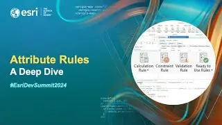 ArcGIS Attribute Rules - A Deep Dive | #EsriDevSummit2024