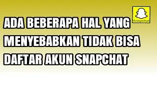 Cara Mengatasi Tidak Bisa Daftar Snapchat