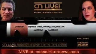 Sy Hersh: AMERICAN SABOTAGE - CN LIVE! S5E3