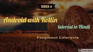 Android with Kotlin tutorial in Hindi #6: Fragment Lifecycle